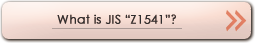 What is JIS “Z1541”?