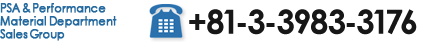 PSA Sales Group PSA & Performance Material Department　Phone: +81-3-3983-3176